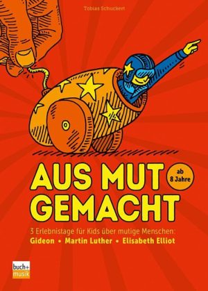 Tobias Schuckert - Aus Mut gemacht