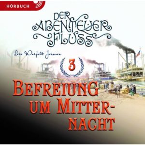 Lois Walfrid Johnson - Der Abenteuer-Fluss 3: Befreiung um Mitternacht (Hörbuch MP3-CD)