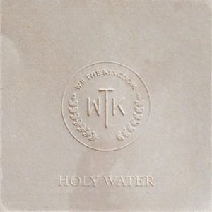 We The Kingdom - Holy Water