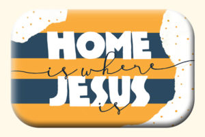 Magnet: Home is where Jesus is
