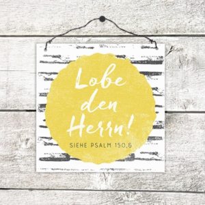 Holzschild: Lobe den Herrn (gelb)