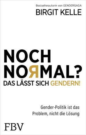 Birgit Kelle - Noch Normal? Das lässt sich gendern!