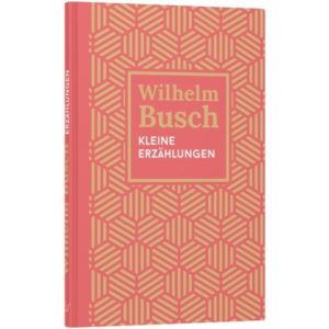 Wilhelm Busch - Kleine Erzählungen