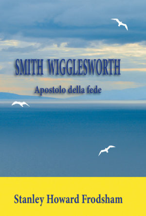 Stanley Howard Frodsham - Apostolo della fede