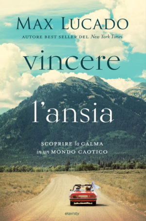 Max Lucado - Vincere l'ansia