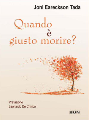 Joni Eareckson Tada - Quando è giusto morire?