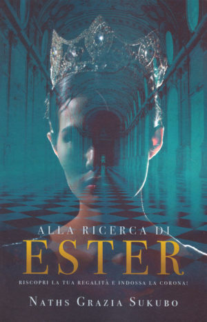 Alla ricerca di Ester Riscopri la tua regalità e indossa la corona!