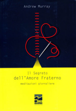 Andrew Murray - Il segreto dell'amore fraterno