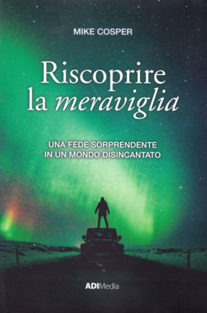 Mike Cosper - Riscoprire la meraviglia
