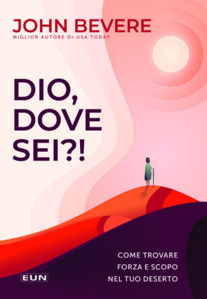 John Bevere - Dio, dove sei?!