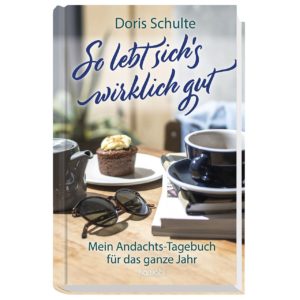 Doris Schulte - So lebt sich`s wirklich gut