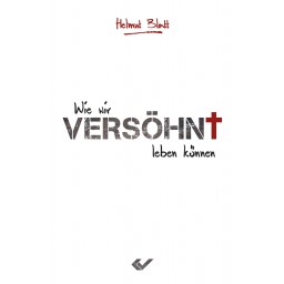 Helmut Blatt - Wie wir versöhnt leben können