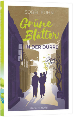Isobel Kuhn - Grüne Blätter in der Dürre