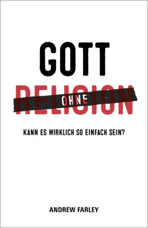 Andrew Farley - Gott ohne Religion