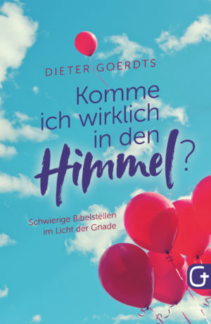 Dieter Goerdts - Komme ich wirklich in den Himmel?