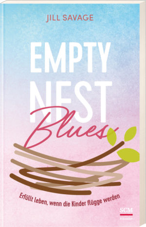 Jill Savage - Empty Nest Blues: Zwischen Loslassen und Festhalten