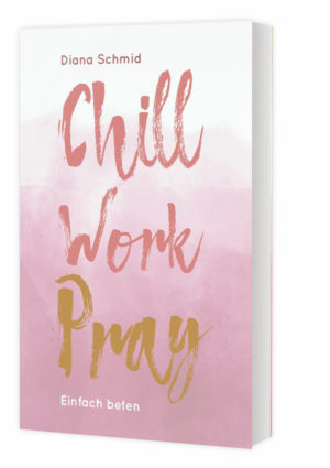 Diana Schmid - Chill Work Pray