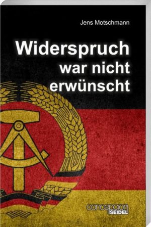Jens Motschmann - Widerspruch war nicht erwünscht