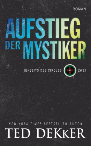 Ted Dekker - Aufstieg der Mystiker
