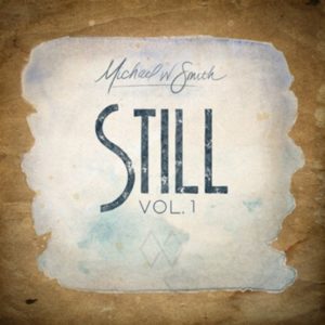Michael W. Smith - Still Vol. 1