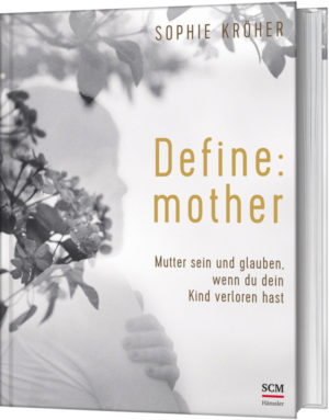 Sophie Kröher - Define: mother