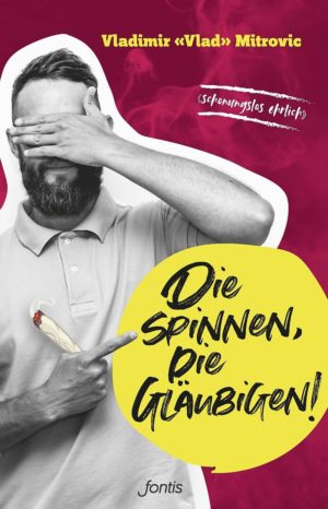 Vladimir Mitrovic - Die spinnen, die Gläubigen!