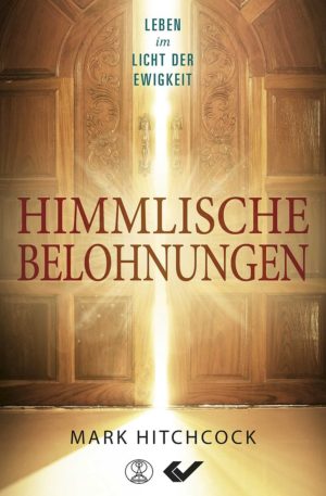 Mark Hitchcock - Himmlische Belohnungen