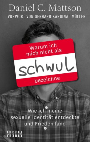 Daniel C. Mattson - Warum ich mich nicht als schwul bezeichne
