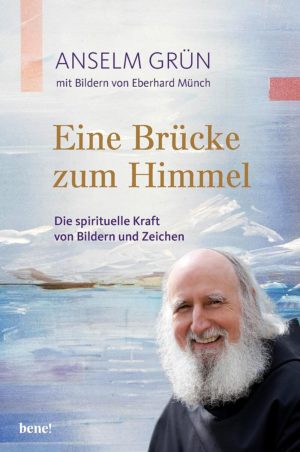 Anselm Grün - Eine Brücke zum Himmel