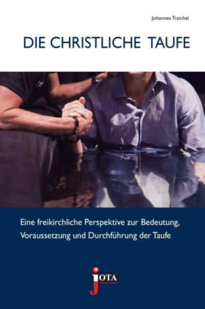 Johannes Traichel - Die christliche Taufe