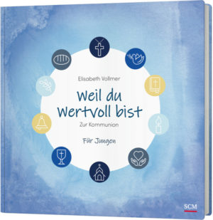 Elisabeth Vollmer - Weil du wertvoll bist: Für Jungs