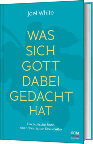 Joel White - Was sich Gott dabei gedacht hat