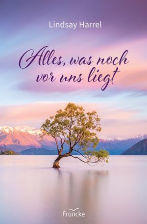 Lindsay Harrel - Alles, was noch vor uns liegt