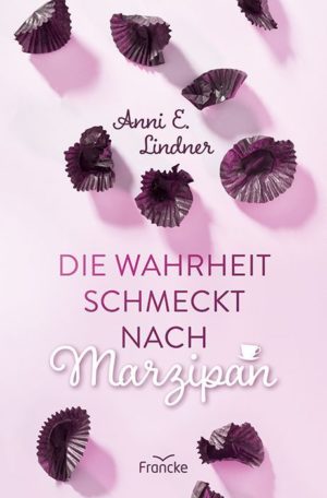 Anni E. Lindner - Die Wahrheit schmeckt nach Marzipan