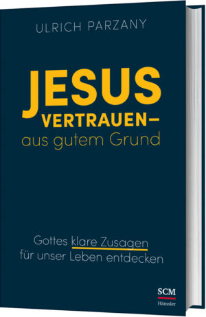 Ulrich Parzany - Jesus vertrauen: aus gutem Grund