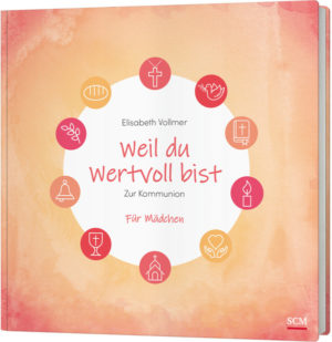 Elisabeth Vollmer - Weil du wertvoll bist: Für Mädchen