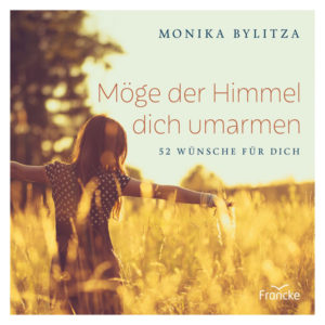 Monika Bylitza - Möge der Himmel dich umarmen