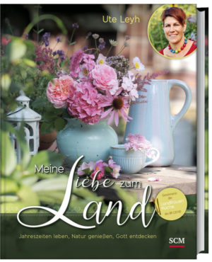 Ute Leyh - Meine Liebe zum Land