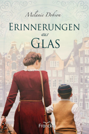Melanie Dobson - Erinnerungen aus Glas