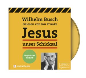 Wilhelm Busch - Jesus unser Schicksal [ungekürzt] (MP3-CD)