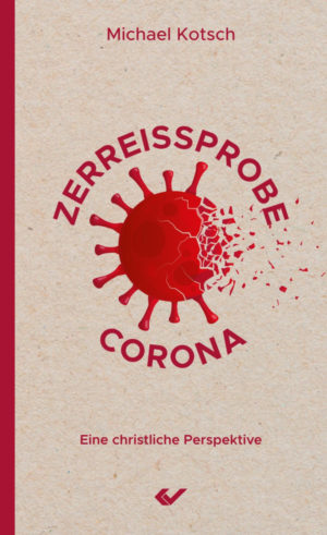 Michael Kotsch - Zerreissprobe Corona