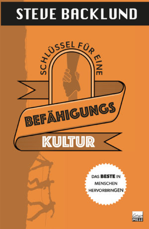 Steve Backlund - Schlüssel für eine Befähigungskultur