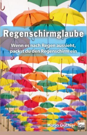 Katja Güthler - Regenschirmglaube