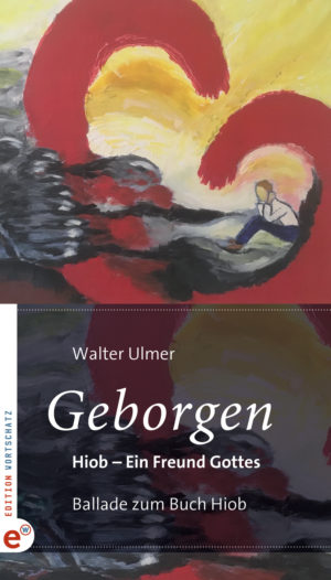 Walter Ulmer - Geborgen: Hiob ein Freund Gottes