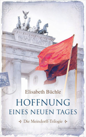 Elisabeth Büchle - Die Meindorff-Trilogie Band 3: Hoffnung eines neuen Tages