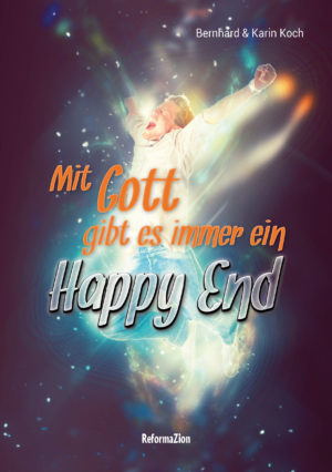 Bernhard & Karin Koch - Mit Gott gibt es immer ein Happy End