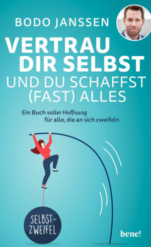 Bodo Janssen - Vertrau dir selbst und du schafft (fast) alles