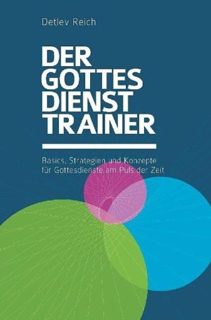 Detlev Reich - Der Gottesdienst-Trainer