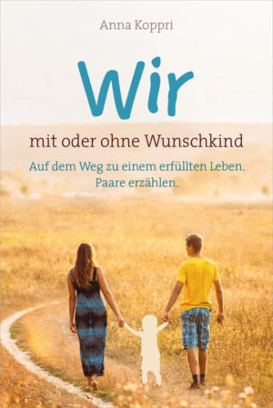Anna Koppri - Wir: mit oder ohne Wunschkind