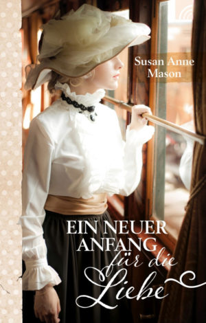 Susan Anne Mason - Ein neuer Anfang für die Liebe